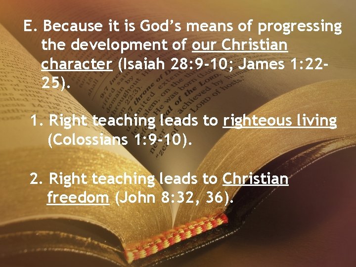 E. Because it is God’s means of progressing the development of our Christian character