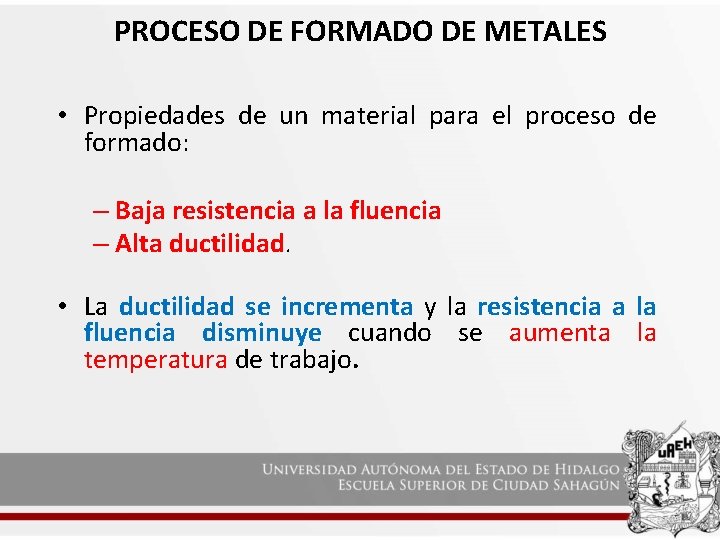 PROCESO DE FORMADO DE METALES • Propiedades de un material para el proceso de