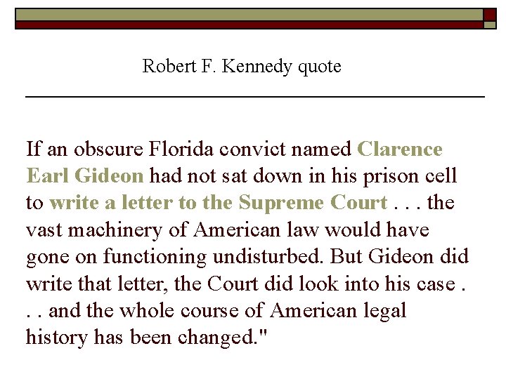 Robert F. Kennedy quote If an obscure Florida convict named Clarence Earl Gideon had