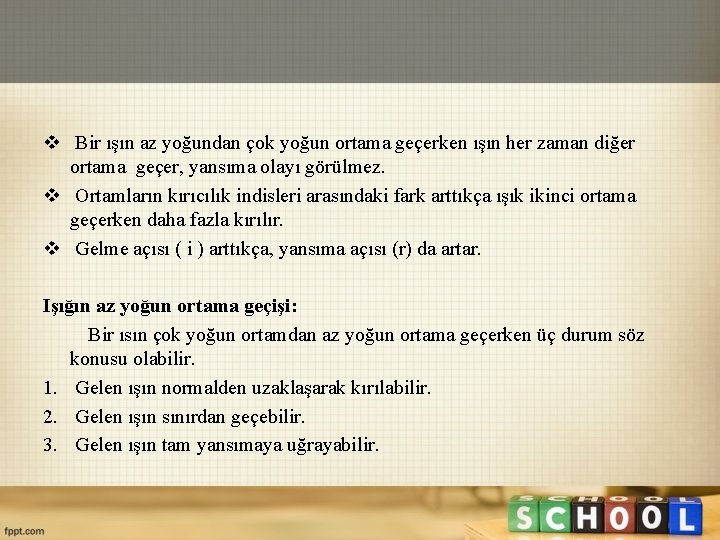 v Bir ışın az yoğundan çok yoğun ortama geçerken ışın her zaman diğer ortama