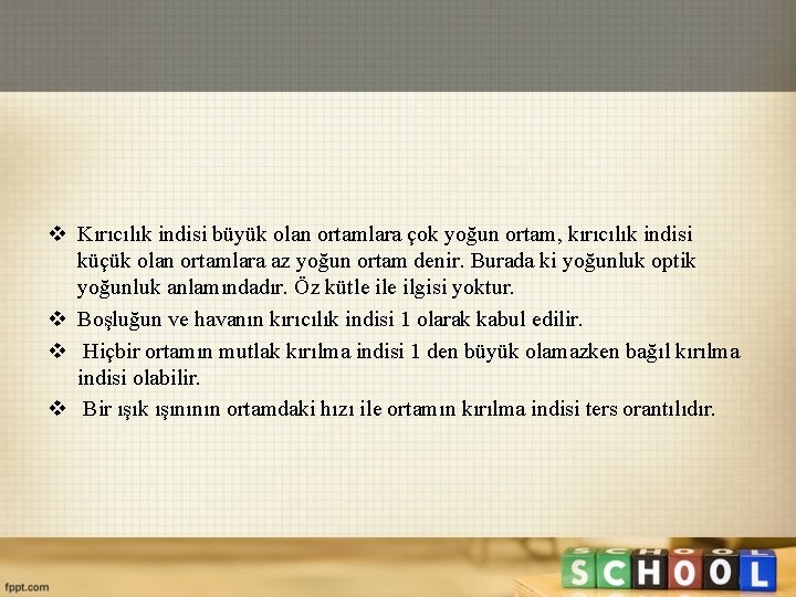 v Kırıcılık indisi büyük olan ortamlara çok yoğun ortam, kırıcılık indisi küçük olan ortamlara