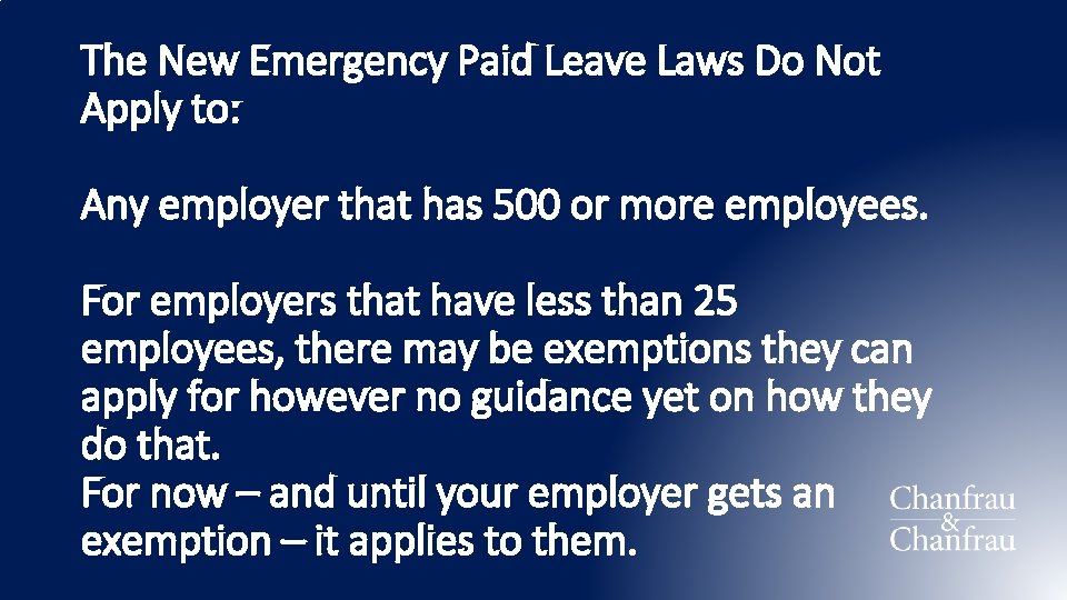 The New Emergency Paid Leave Laws Do Not Apply to: Any employer that has