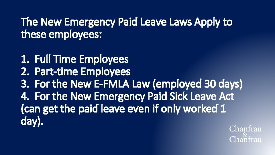 The New Emergency Paid Leave Laws Apply to these employees: 1. Full Time Employees