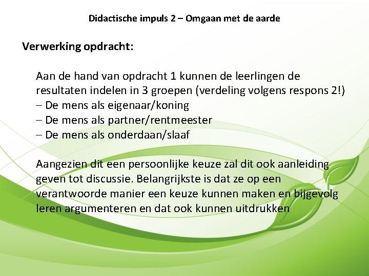 Didactische impuls 2 – Omgaan met de aarde Verwerking opdracht: Aan de hand van