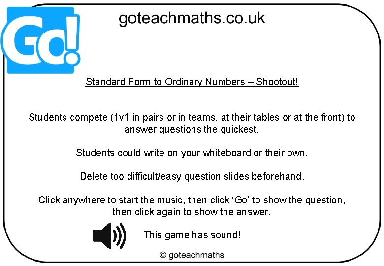 Standard Form to Ordinary Numbers – Shootout! Students compete (1 v 1 in pairs