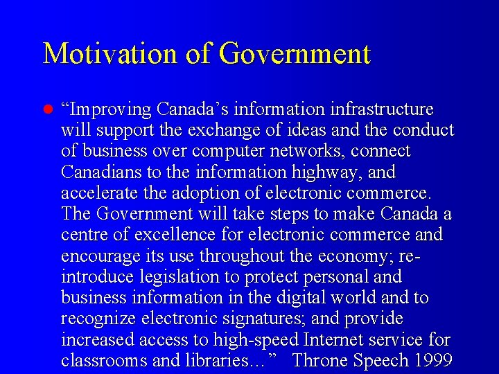 Motivation of Government l “Improving Canada’s information infrastructure will support the exchange of ideas
