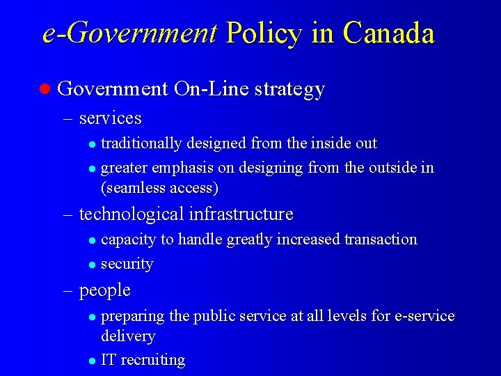 e-Government Policy in Canada l Government On-Line strategy – services traditionally designed from the