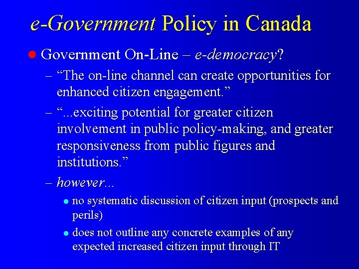 e-Government Policy in Canada l Government On-Line – e-democracy? – “The on-line channel can