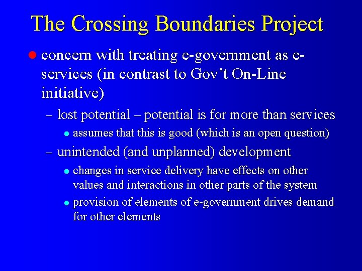 The Crossing Boundaries Project l concern with treating e-government as e- services (in contrast