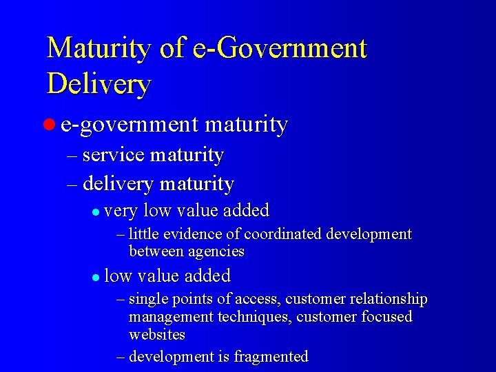 Maturity of e-Government Delivery l e-government maturity – service maturity – delivery maturity l