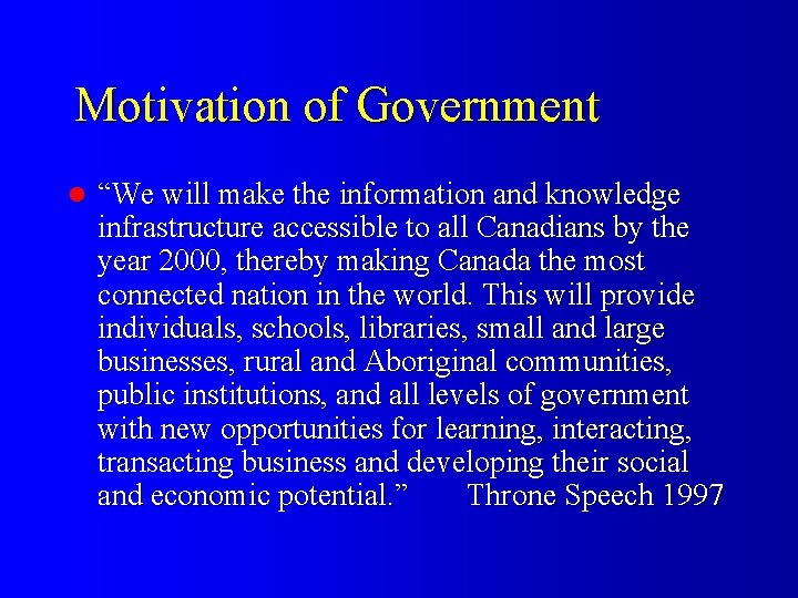 Motivation of Government l “We will make the information and knowledge infrastructure accessible to