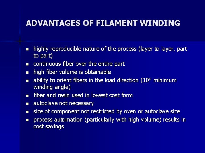 ADVANTAGES OF FILAMENT WINDING n n n n highly reproducible nature of the process