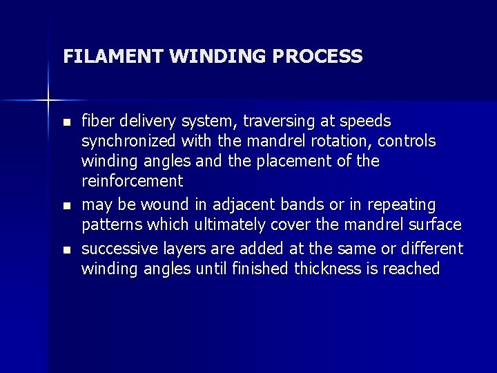 FILAMENT WINDING PROCESS n n n fiber delivery system, traversing at speeds synchronized with