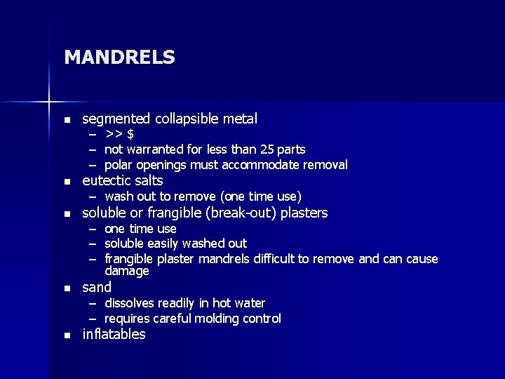 MANDRELS n segmented collapsible metal n eutectic salts n soluble or frangible (break-out) plasters