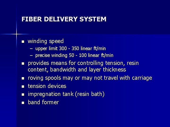 FIBER DELIVERY SYSTEM n winding speed – upper limit 300 - 350 linear ft/min