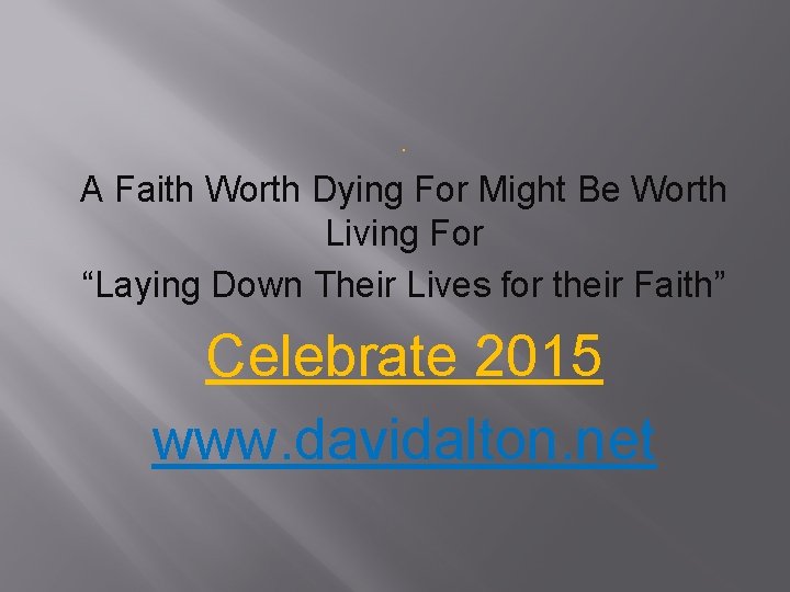 . A Faith Worth Dying For Might Be Worth Living For “Laying Down Their