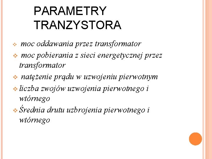 PARAMETRY TRANZYSTORA moc oddawania przez transformator v moc pobierania z sieci energetycznej przez transformator