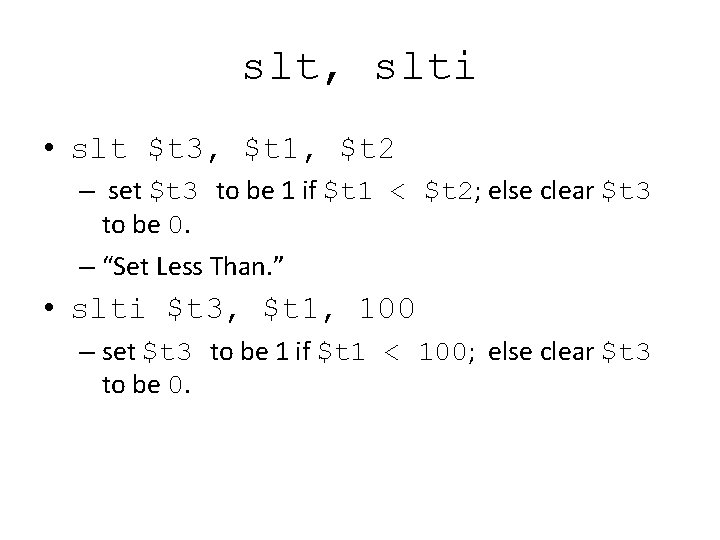 slt, slti • slt $t 3, $t 1, $t 2 – set $t 3