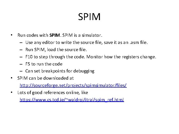 SPIM • Run codes with SPIM is a simulator. – Use any editor to