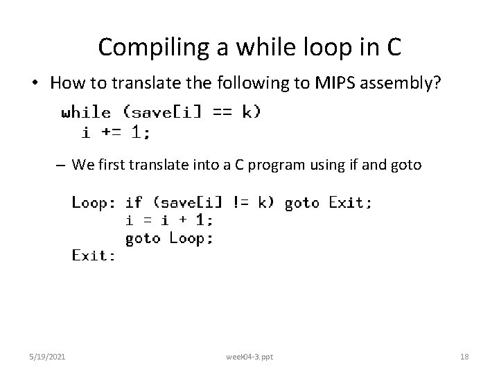 Compiling a while loop in C • How to translate the following to MIPS