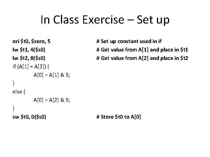 In Class Exercise – Set up ori $t 0, $zero, 5 lw $t 1,