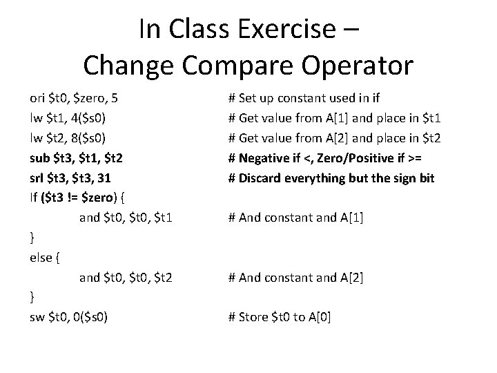 In Class Exercise – Change Compare Operator ori $t 0, $zero, 5 lw $t