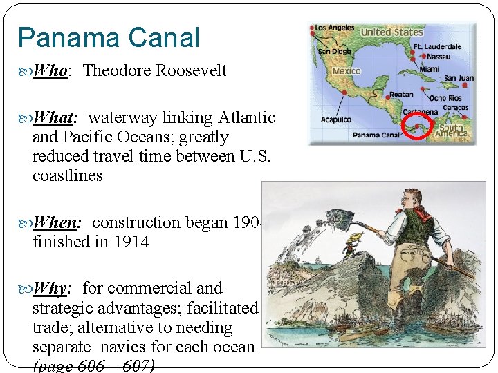 Panama Canal Who: Theodore Roosevelt What: waterway linking Atlantic and Pacific Oceans; greatly reduced