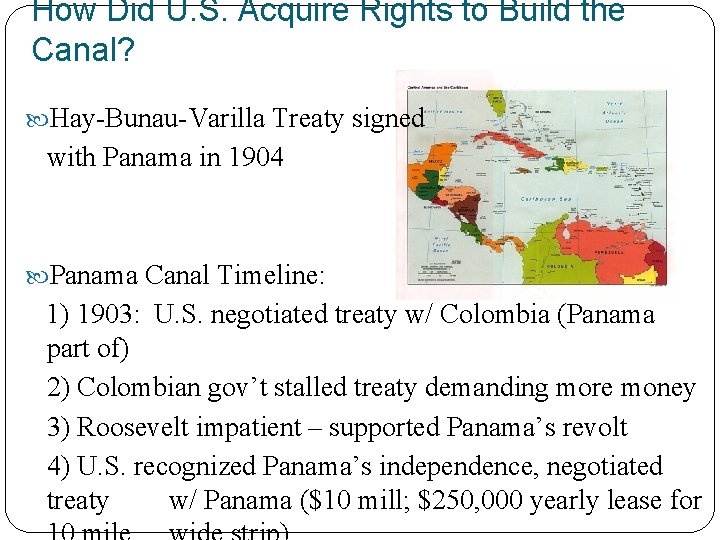 How Did U. S. Acquire Rights to Build the Canal? Hay-Bunau-Varilla Treaty signed with