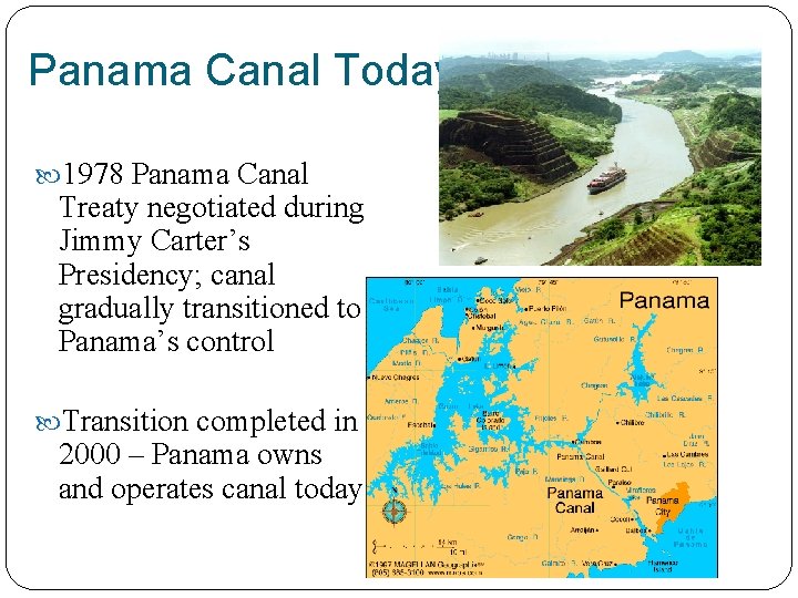 Panama Canal Today 1978 Panama Canal Treaty negotiated during Jimmy Carter’s Presidency; canal gradually