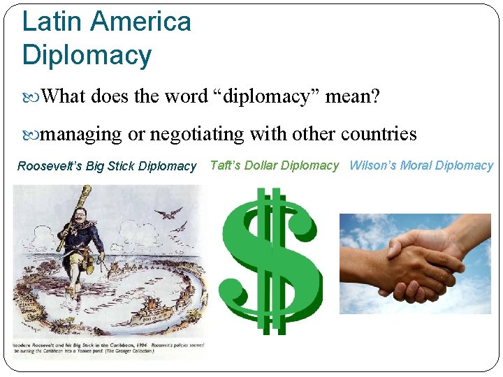 Latin America Diplomacy What does the word “diplomacy” mean? managing or negotiating with other
