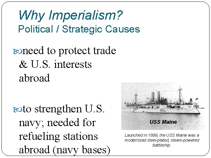 Why Imperialism? Political / Strategic Causes need to protect trade & U. S. interests