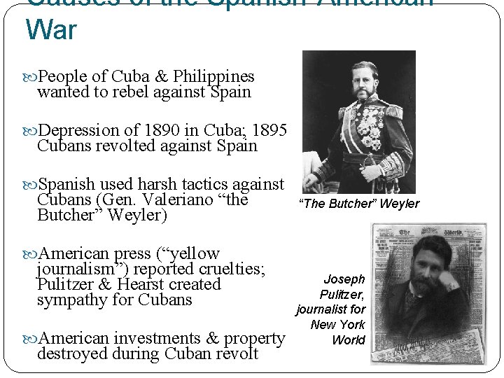 Causes of the Spanish-American War People of Cuba & Philippines wanted to rebel against