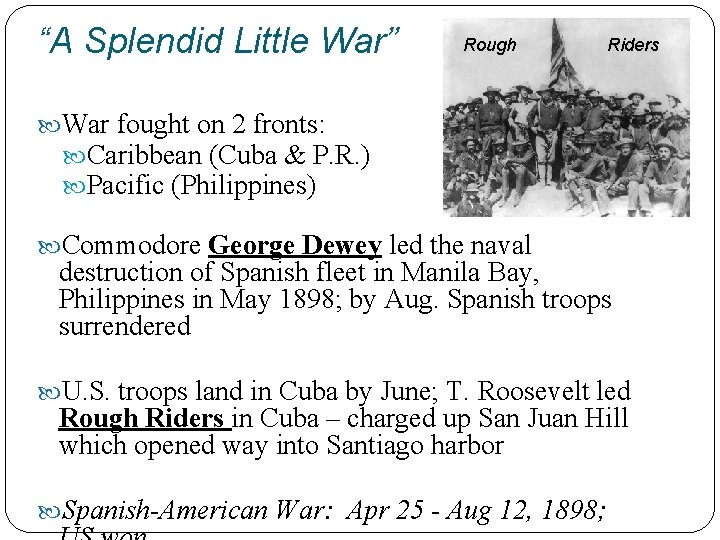 “A Splendid Little War” Rough Riders War fought on 2 fronts: Caribbean (Cuba &