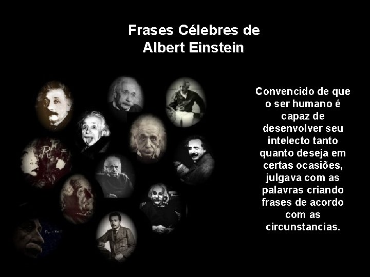 Frases Célebres de Albert Einstein Convencido de que o ser humano é capaz de