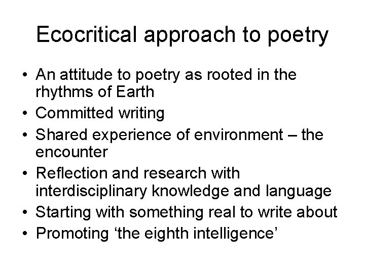 Ecocritical approach to poetry • An attitude to poetry as rooted in the rhythms