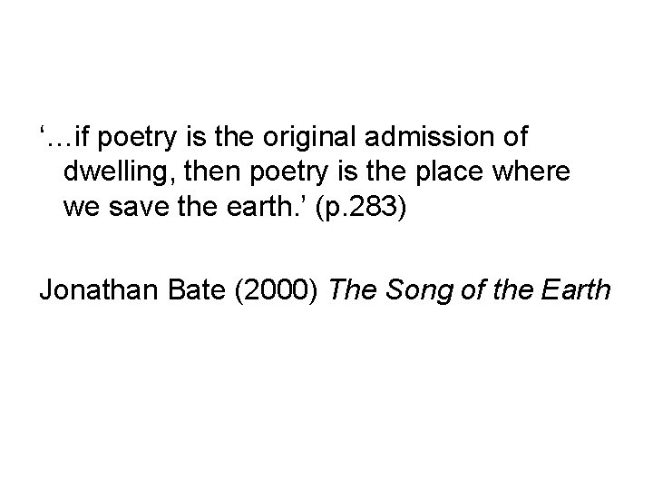 ‘…if poetry is the original admission of dwelling, then poetry is the place where