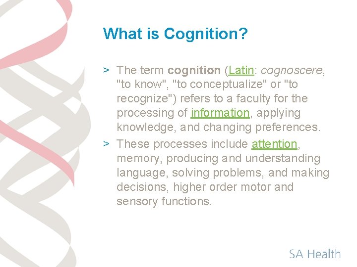 What is Cognition? > The term cognition (Latin: cognoscere, "to know", "to conceptualize" or