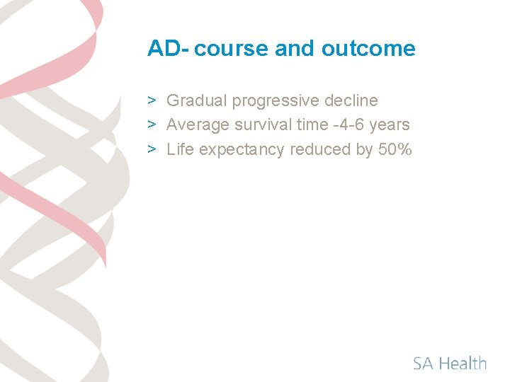 AD- course and outcome > Gradual progressive decline > Average survival time -4 -6