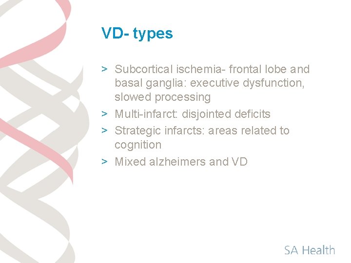 VD- types > Subcortical ischemia- frontal lobe and basal ganglia: executive dysfunction, slowed processing