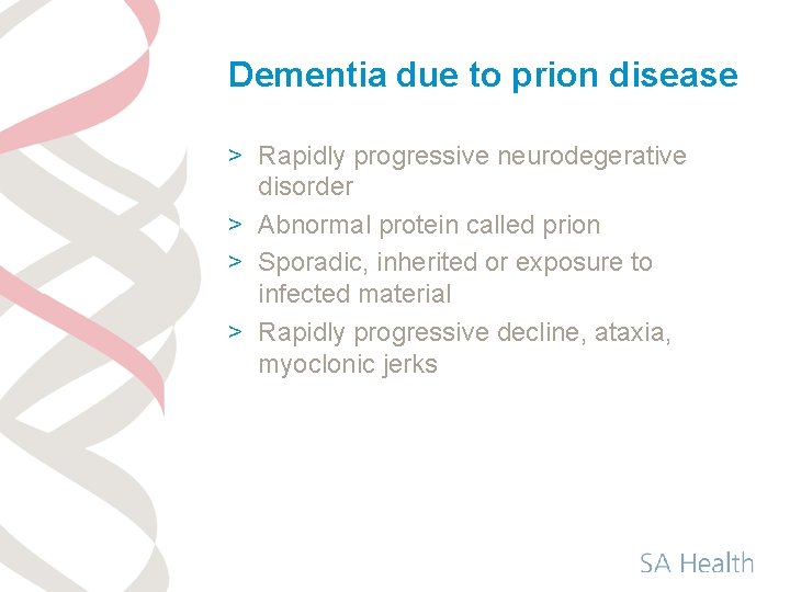 Dementia due to prion disease > Rapidly progressive neurodegerative disorder > Abnormal protein called