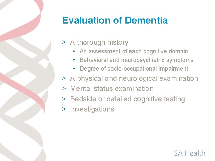 Evaluation of Dementia > A thorough history • An assessment of each cognitive domain