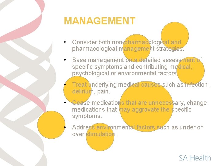 MANAGEMENT • Consider both non-pharmacological and pharmacological management strategies. • Base management on a