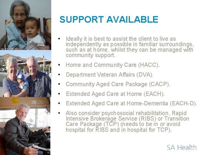 SUPPORT AVAILABLE • Ideally it is best to assist the client to live as