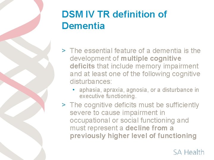 DSM IV TR definition of Dementia > The essential feature of a dementia is