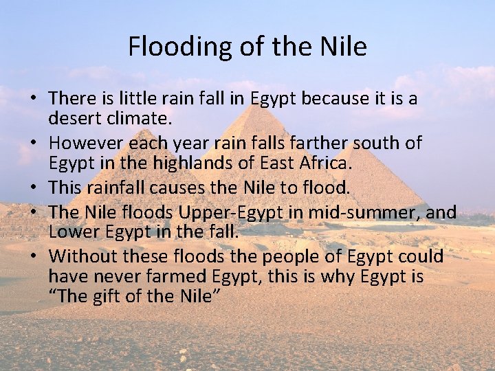 Flooding of the Nile • There is little rain fall in Egypt because it