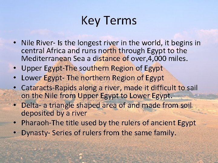 Key Terms • Nile River- Is the longest river in the world, it begins