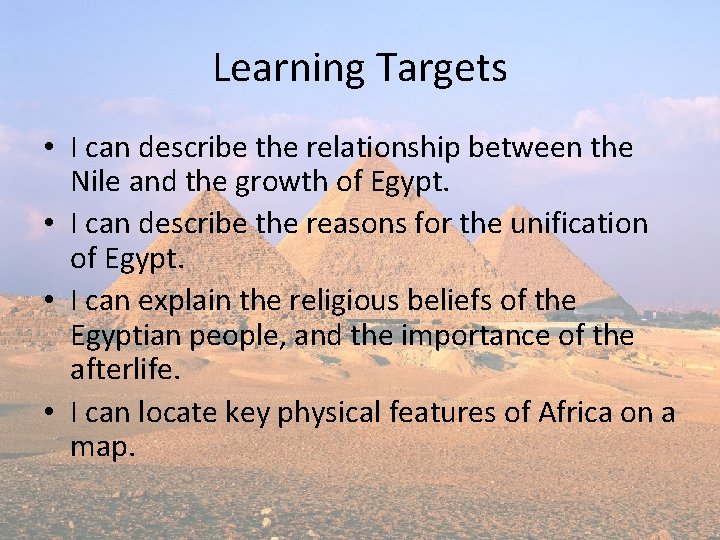 Learning Targets • I can describe the relationship between the Nile and the growth