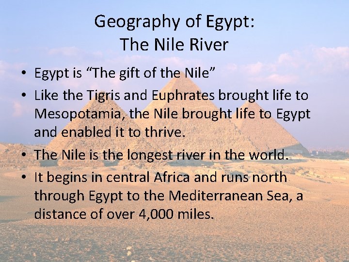 Geography of Egypt: The Nile River • Egypt is “The gift of the Nile”