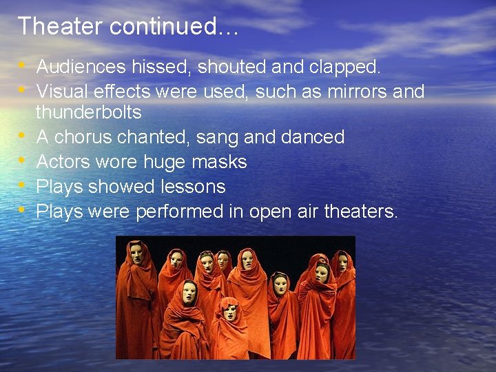 Theater continued… • Audiences hissed, shouted and clapped. • Visual effects were used, such Theater continued… • Audiences hissed, shouted and clapped. • Visual effects were used, such
