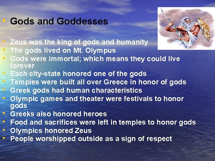 • Gods and Goddesses • Zeus was the king of gods and humanity • Gods and Goddesses • Zeus was the king of gods and humanity
